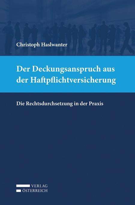 Christoph Haslwanter: Haslwanter, C: Deckungsanspruch aus der Haftpflichtversicher, Buch