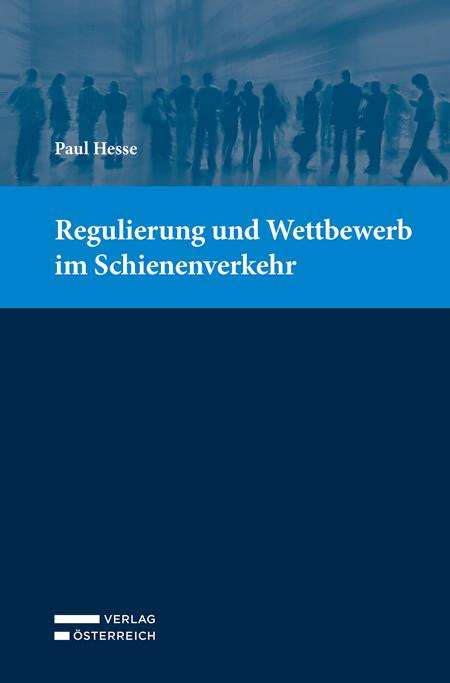 Paul Hesse: Regulierung und Wettbewerb im Schienenverkehr, Buch