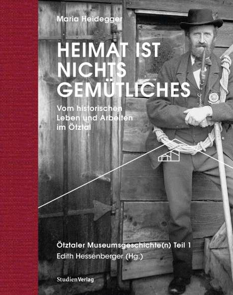 Maria Heidegger: Heidegger, M: Heimat ist nichts Gemütliches. Vom historische, Buch