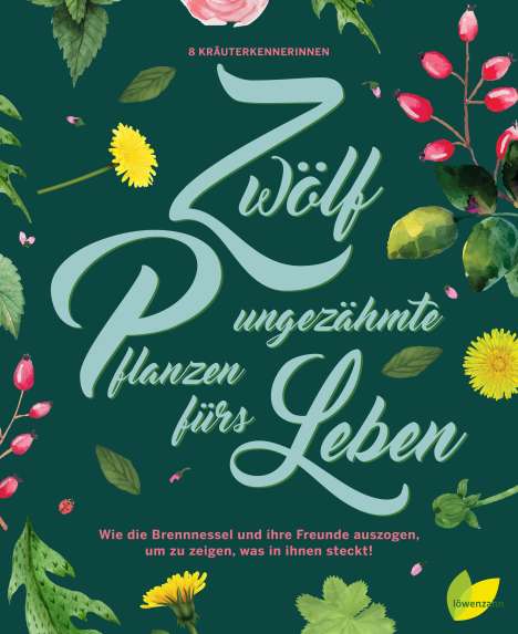 Monika Engelmann: Zwölf ungezähmte Pflanzen fürs Leben, Buch