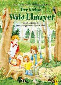 Thomas Schäfer-Elmayer: Schäfer-Elmayer, T: Der kleine Wald-Elmayer, Buch