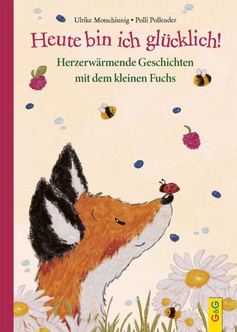 Ulrike Motschiunig: Heute bin ich glücklich! Herzerwärmende Geschichten mit dem kleinen Fuchs, Buch