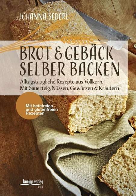 Johanna Sederl: Brot &amp; Gebäck selber backen, Buch