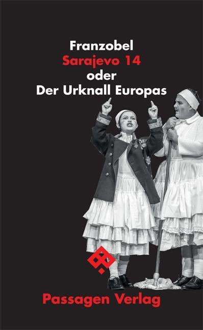 Franzobel: Sarajevo 14 oder Der Urknall Europas, Buch