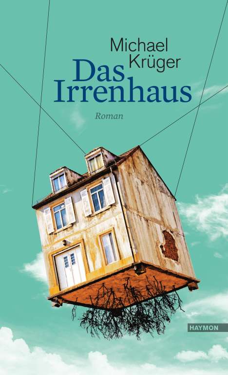 Michael Krüger (geb. 1955): Das Irrenhaus, Buch