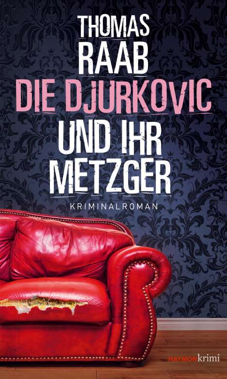 Thomas Raab (geb. 1992): Die Djurkovic und ihr Metzger, Buch