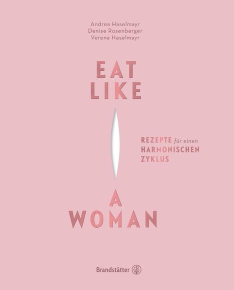 Andrea Haselmayr: Haselmayr, A: Eat Like a Woman, Buch