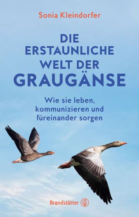 Sonia Kleindorfer: Die erstaunliche Welt der Graugänse, Buch