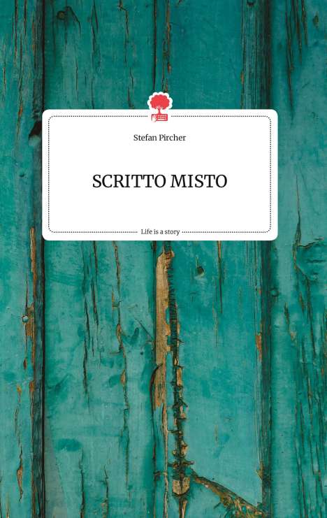 Stefan Pircher: SCRITTO MISTO. Life is a Story - story.one, Buch