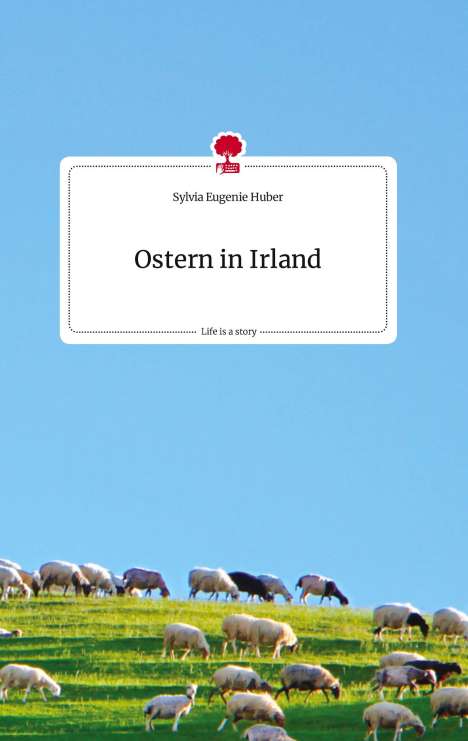 Sylvia Eugenie Huber: Ostern in Irland. Life is a Story - story.one, Buch