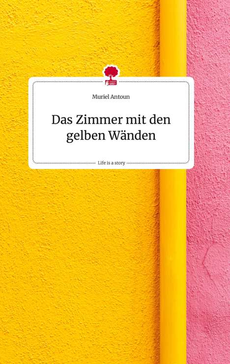 Muriel Antoun: Das Zimmer mit den gelben Wänden. Life is a Story - story.one, Buch