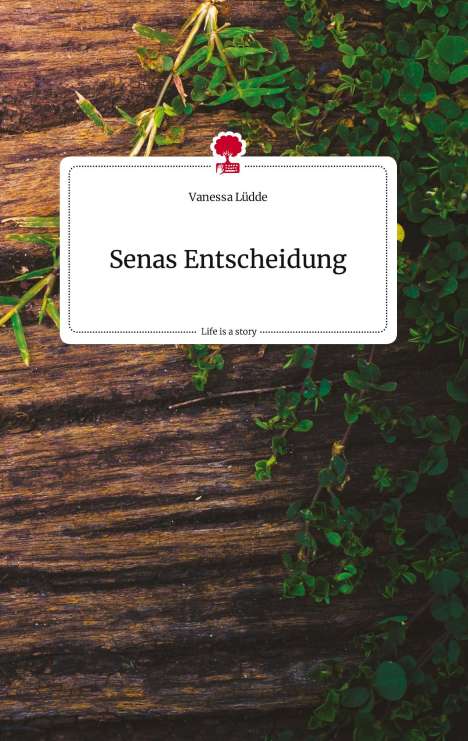 Vanessa Lüdde: Senas Entscheidung. Life is a Story - story.one, Buch