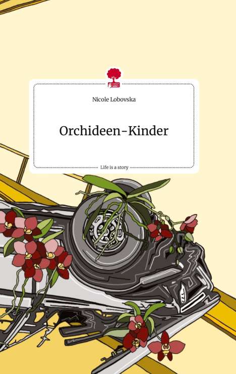 Nicole Lobovska: Orchideen-Kinder. Life is a Story - story.one, Buch
