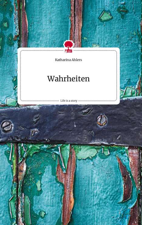Katharina Ahlers: Wahrheiten. Life is a Story - story.one, Buch