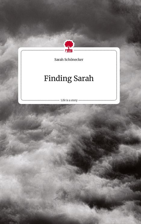 Sarah Schönecker: Finding Sarah. Life is a Story - story.one, Buch
