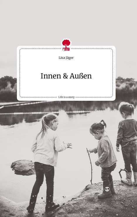 Lisa Jäger: Innen und Außen. Life is a Story - story.one, Buch