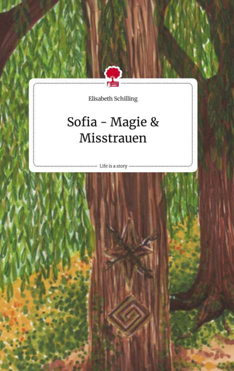 Elisabeth Schilling: Sofia - Magie und Misstrauen. Life is a Story - story.one, Buch