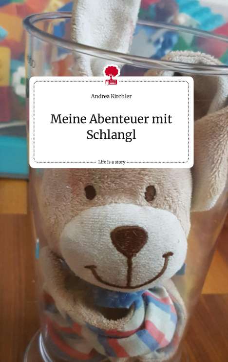 Andrea Kirchler: Meine Abenteuer mit Schlangl. Life is a Story - story.one, Buch