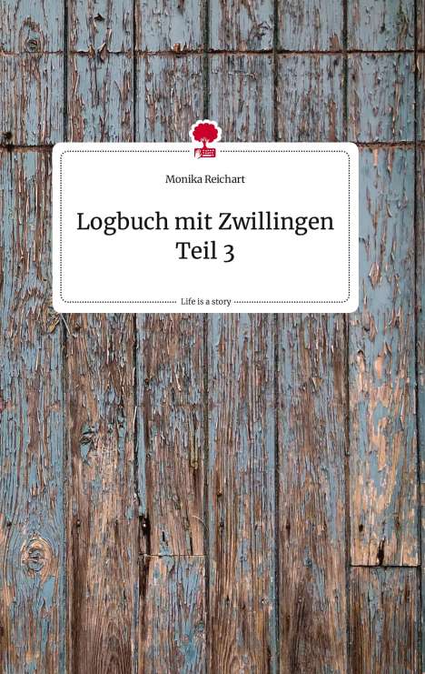 Monika Reichart: Logbuch mit Zwillingen Teil 3. Life is a Story - story.one, Buch