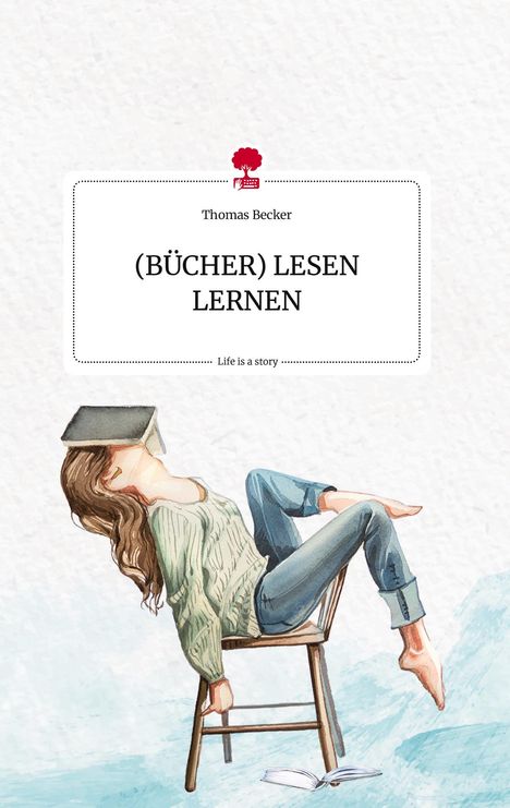 Thomas Becker: (BÜCHER) LESEN LERNEN. Life is a Story - story.one, Buch