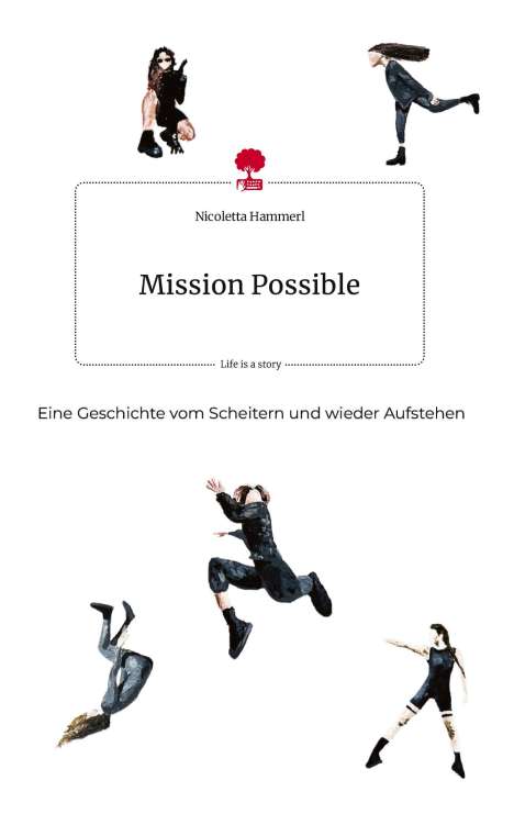 Nicoletta Hammerl: Mission Possible. Life is a Story - story.one, Buch