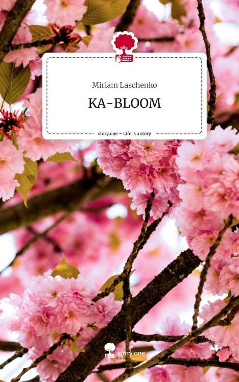 Miriam Laschenko: KA-BLOOM. Life is a Story - story.one, Buch