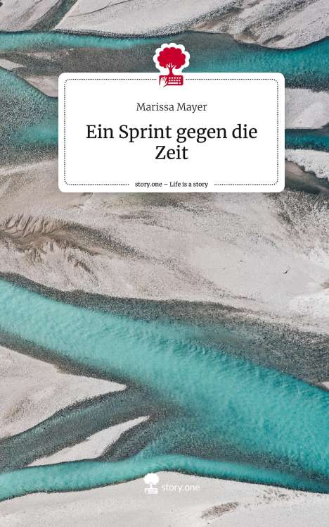 Marissa Mayer: Ein Sprint gegen die Zeit. Life is a Story - story.one, Buch