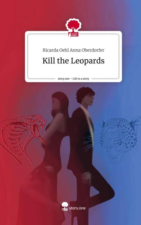 Ricarda Oehl Anna Oberdorfer: Kill the Leopards. Life is a Story - story.one, Buch