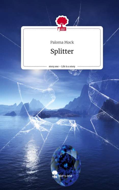 Paloma Mock: Splitter. Life is a Story - story.one, Buch