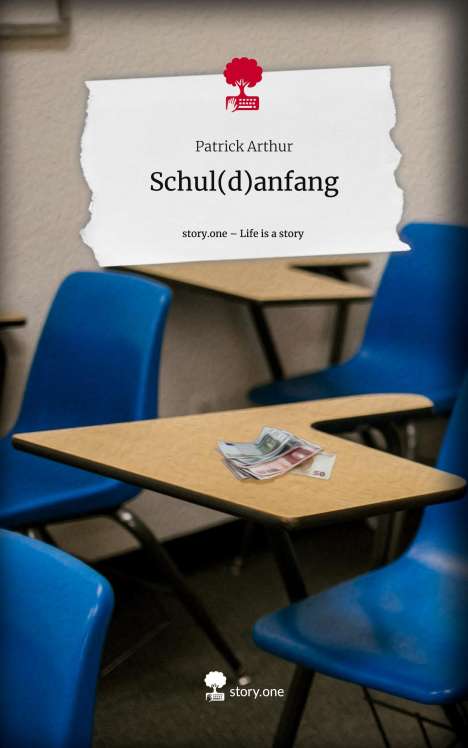 Patrick Arthur: Schul(d)anfang. Life is a Story - story.one, Buch
