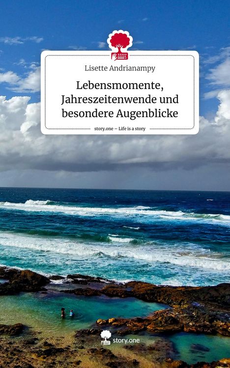 Lisette Andrianampy: Lebensmomente, Jahreszeitenwende und besondere Augenblicke. Life is a Story - story.one, Buch