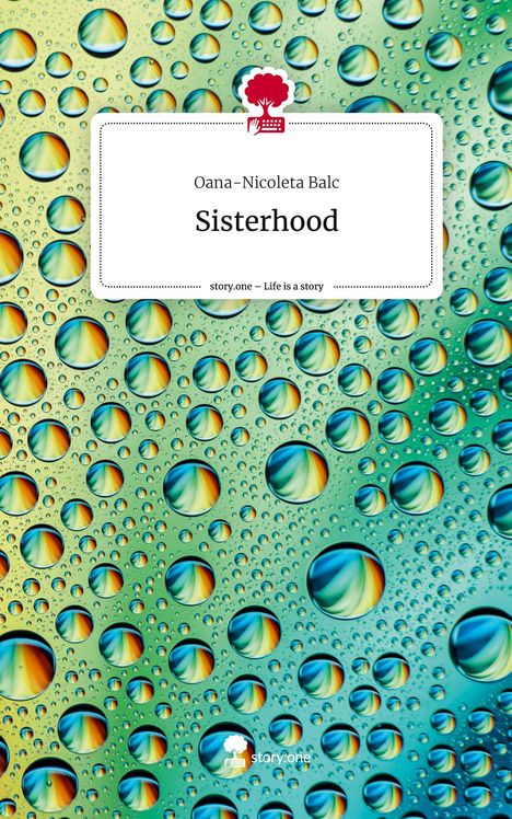 Oana-Nicoleta Balc: Sisterhood. Life is a Story - story.one, Buch