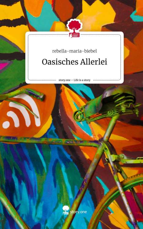 Rebella-Maria-Biebel: Oasisches Allerlei. Life is a Story - story.one, Buch