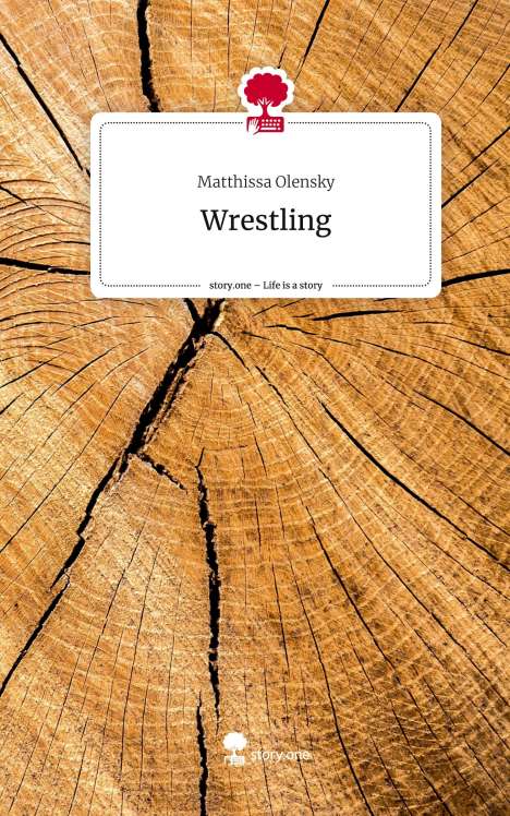 Matthissa Olensky: Wrestling. Life is a Story - story.one, Buch