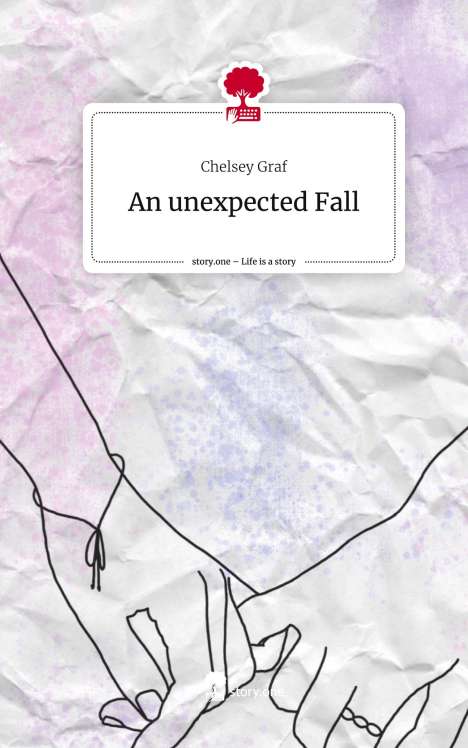 Chelsey Graf: An unexpected Fall. Life is a Story - story.one, Buch