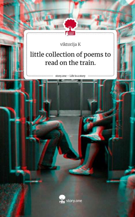 Viktorija K: little collection of poems to read on the train.. Life is a Story - story.one, Buch