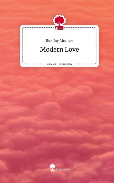 Jisel Joy Mutluer: Modern Love. Life is a Story - story.one, Buch