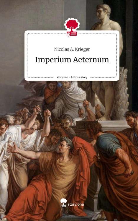 Nicolas A. Krieger: Imperium Aeternum. Life is a Story - story.one, Buch