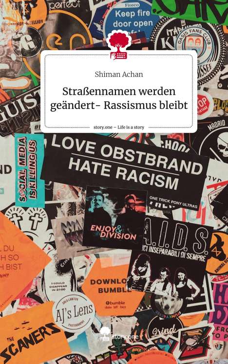 Shiman Achan: Straßennamen werden geändert- Rassismus bleibt. Life is a Story - story.one, Buch