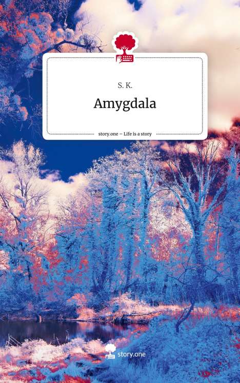 S. K.: Amygdala. Life is a Story - story.one, Buch