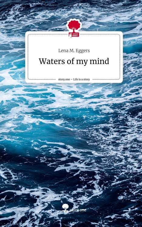 Lena M. Eggers: Waters of my mind. Life is a Story - story.one, Buch
