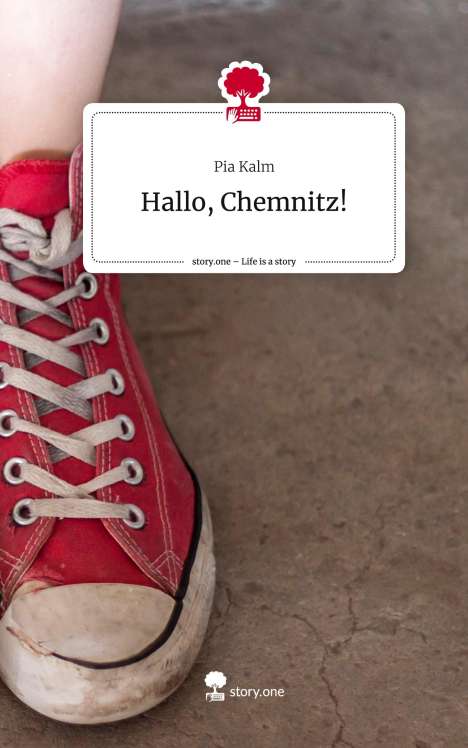 Pia Kalm: Hallo, Chemnitz!. Life is a Story - story.one, Buch