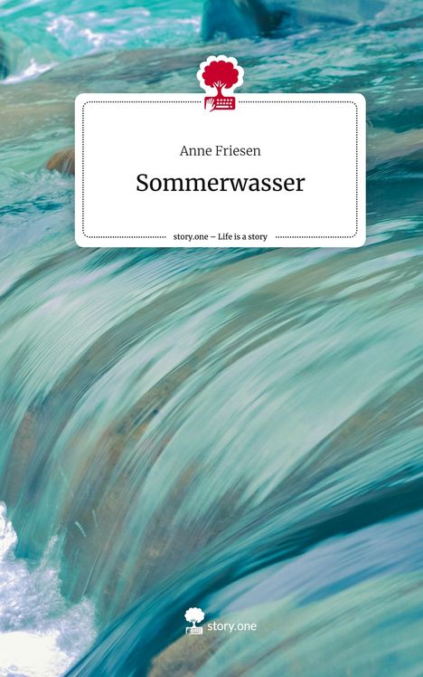 Anne Friesen: Sommerwasser. Life is a Story - story.one, Buch