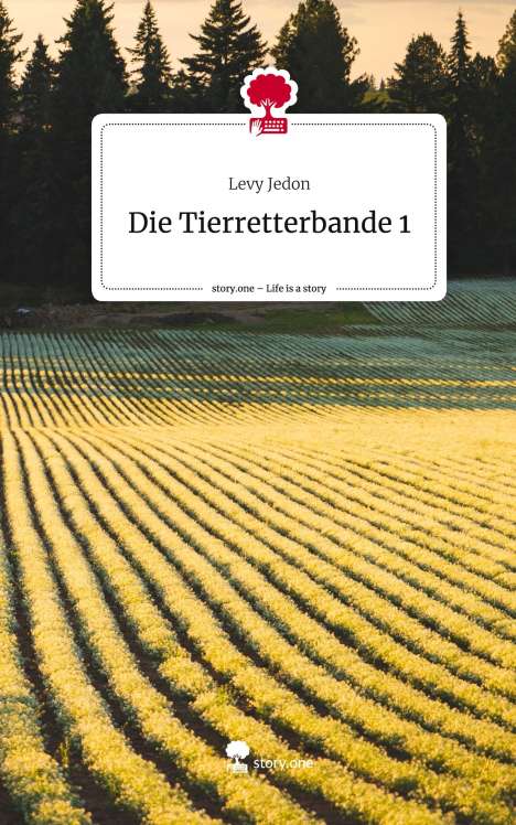 Levy Jedon: Die Tierretterbande 1. Life is a Story - story.one, Buch