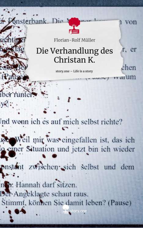 Florian-Rolf Müller: Die Verhandlung des Christan K.. Life is a Story - story.one, Buch