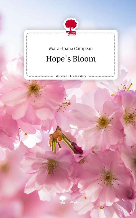 Mara-Ioana Câmpean: Hope's Bloom. Life is a Story - story.one, Buch