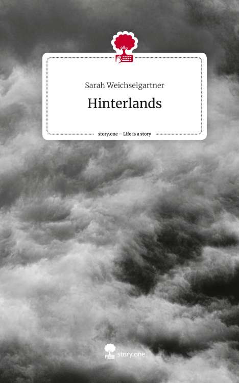 Sarah Weichselgartner: Hinterlands. Life is a Story - story.one, Buch