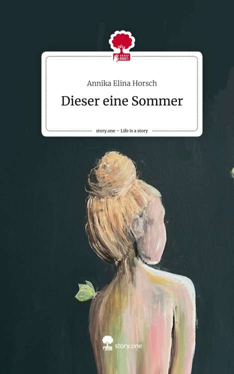 Annika Elina Horsch: Dieser eine Sommer. Life is a Story - story.one, Buch