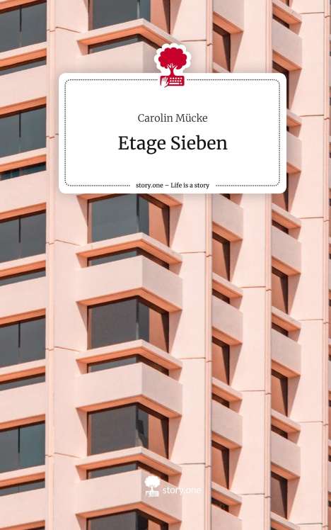 Carolin Mücke: Etage Sieben. Life is a Story - story.one, Buch