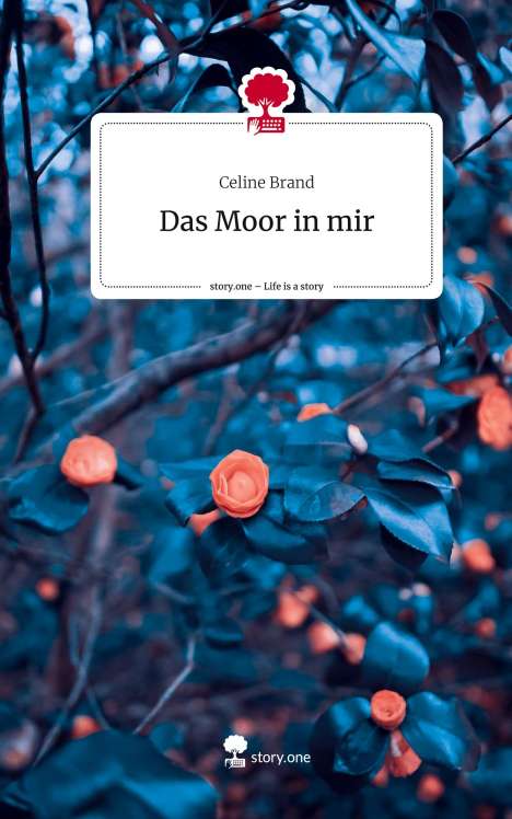 Celine Brand: Das Moor in mir. Life is a Story - story.one, Buch